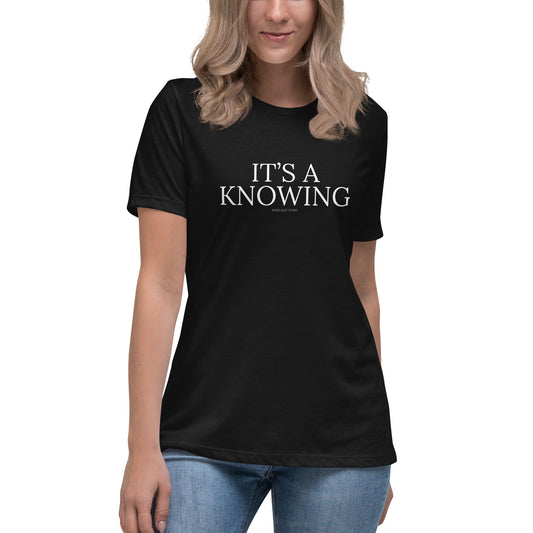 It’s A Knowing Women's Relaxed T-Shirt Women's Relaxed T-Shirt