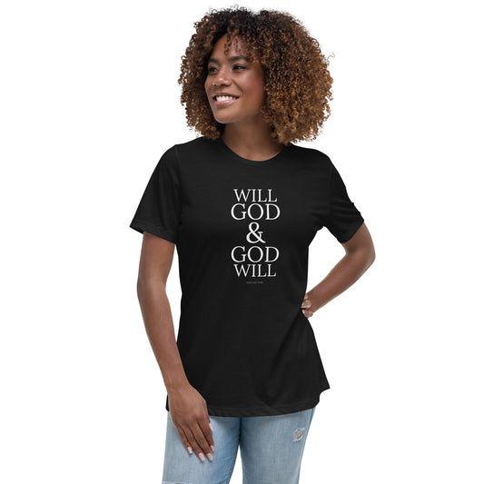 Will God & God Will Women's Relaxed T-Shirt Women's Relaxed T-Shirt