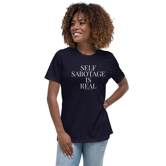 Self Sabotage is Real Women's Relaxed T-Shirt