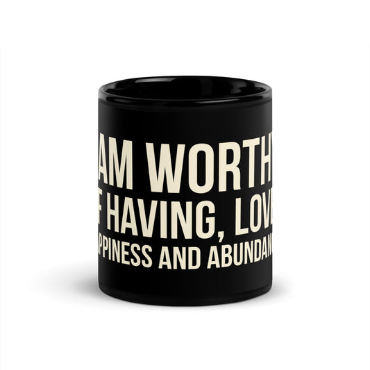 I Am Worthy of Black Glossy Mug