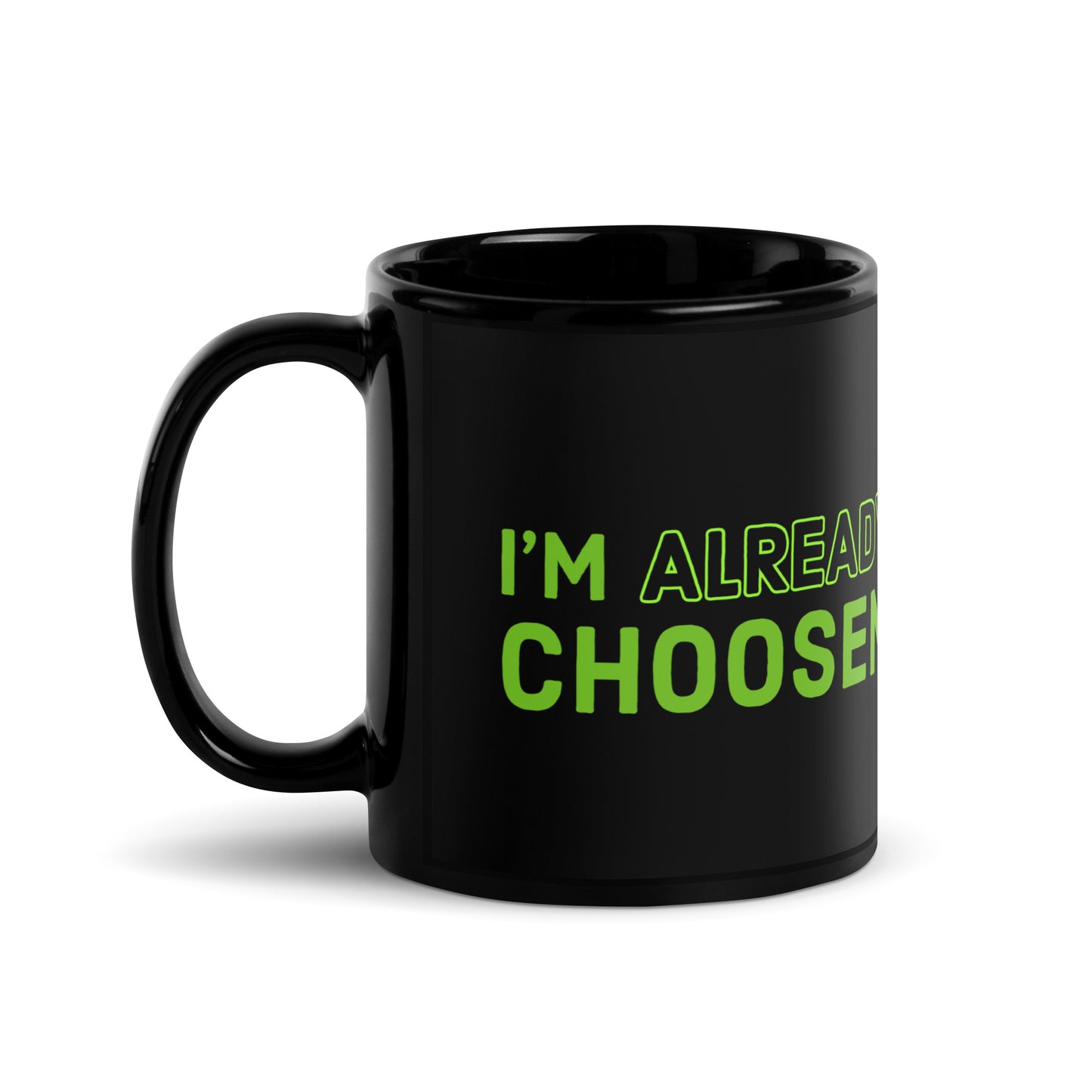 I Am Already 2 Chosen Black Glossy Mug