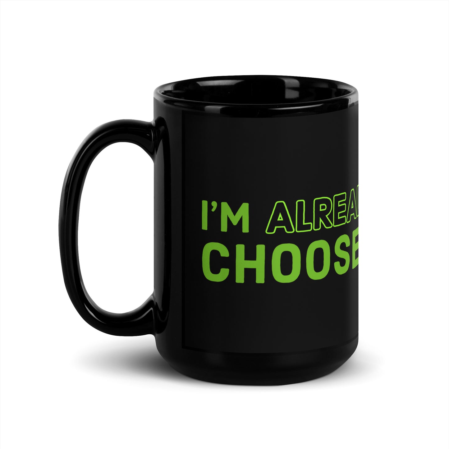 I Am Already 2 Chosen Black Glossy Mug