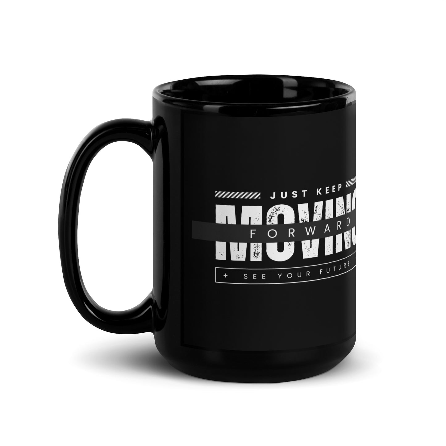 Just Keep Moving Forward Black Glossy Mug