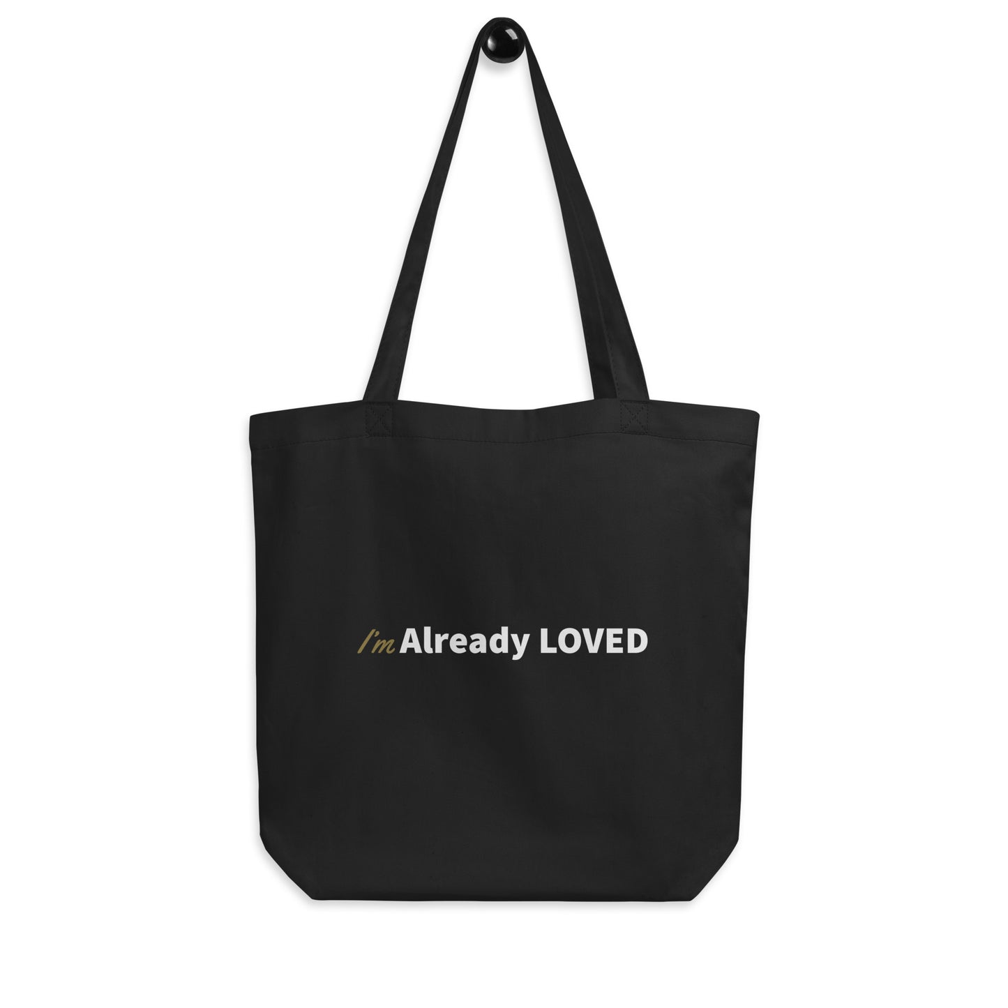 I’m Already Loved Eco Tote Bag