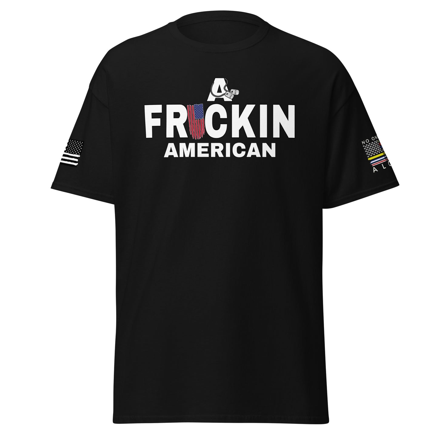 A Frickin American Freedom Isn’t Free classic tee