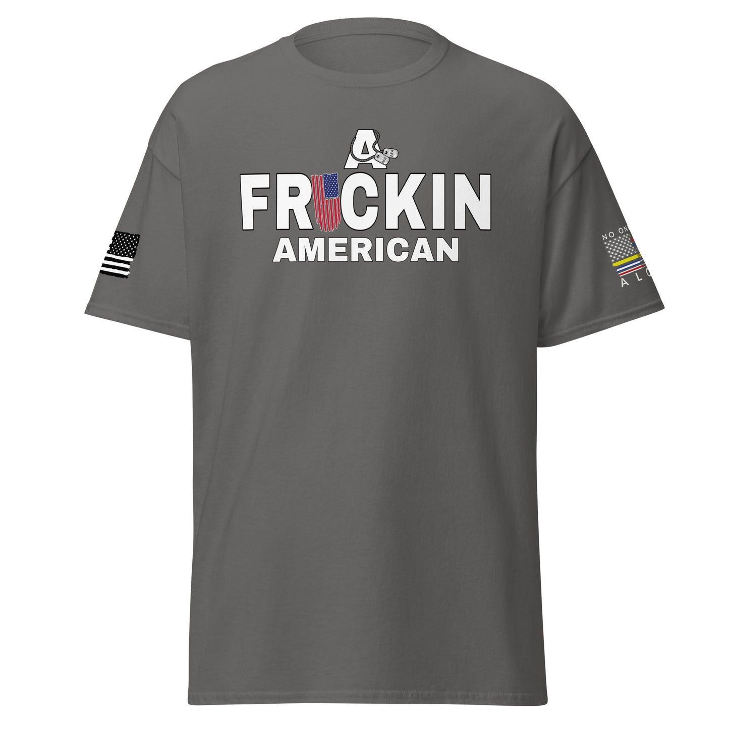 A Frickin American Freedom Isn’t Free classic tee