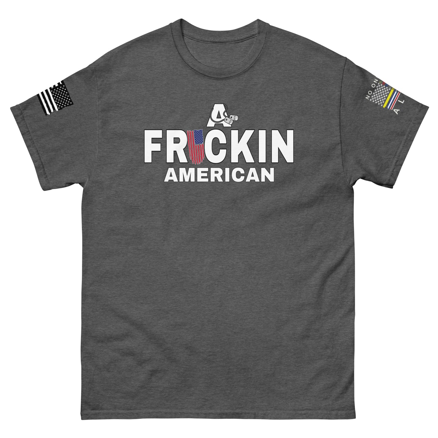 A Frickin American Freedom Isn’t Free classic tee