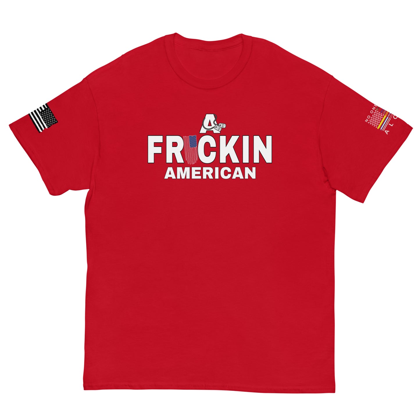 A Frickin American Freedom Isn’t Free classic tee