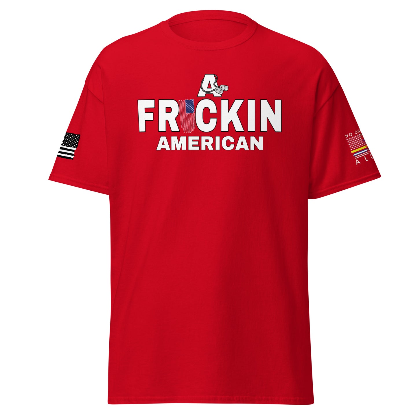 A Frickin American Freedom Isn’t Free classic tee