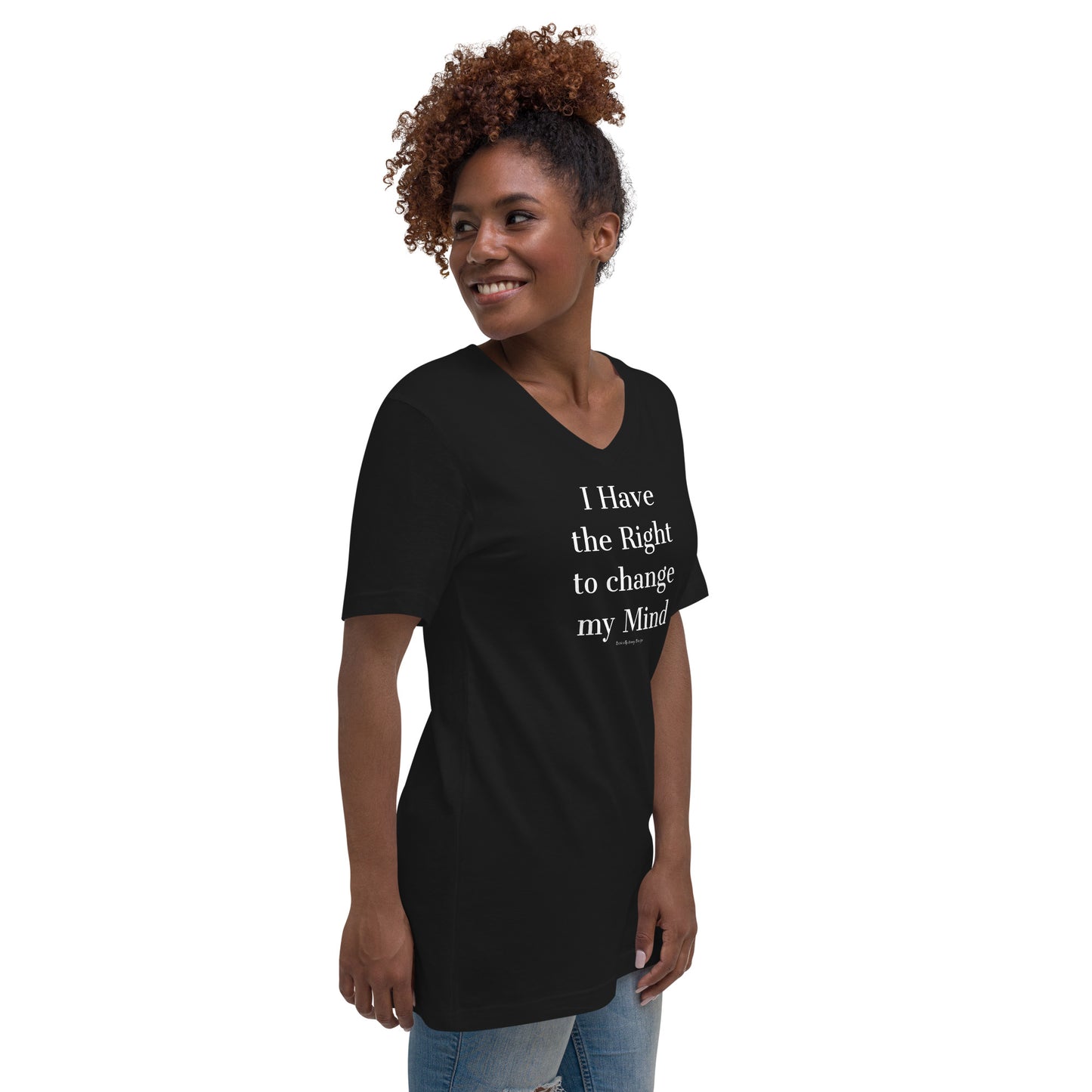 I have the right to change my mind Unisex Short Sleeve V-Neck T-Shirt