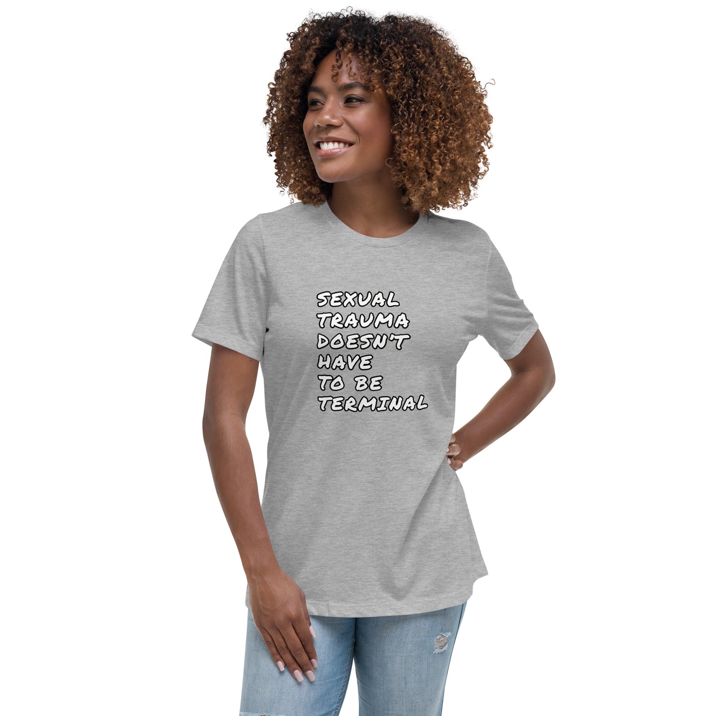 Sexual Trauma Doesn’t Have To Be Terminal Women's Relaxed T-Shirt