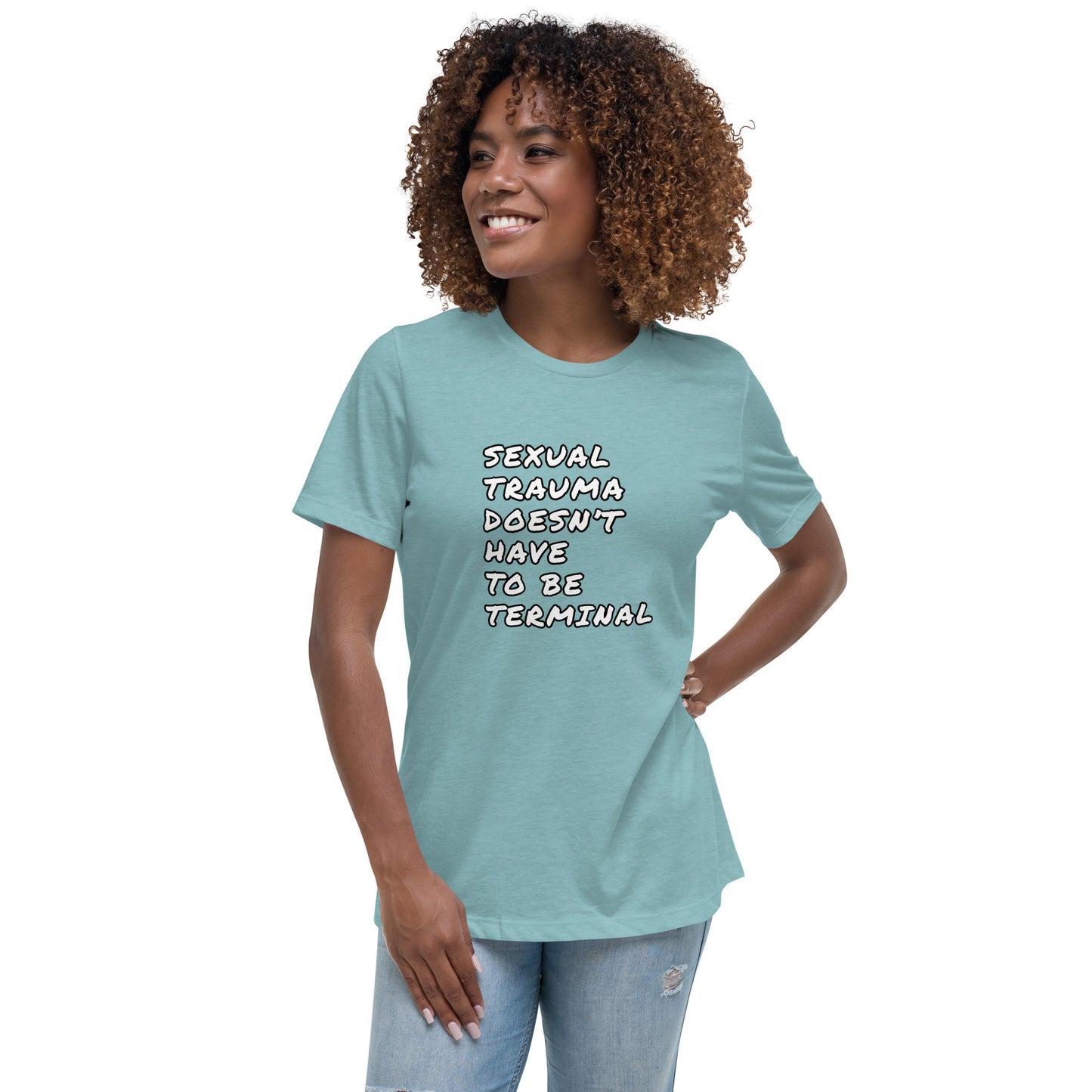 Sexual Trauma Doesn’t Have To Be Terminal Women's Relaxed T-Shirt