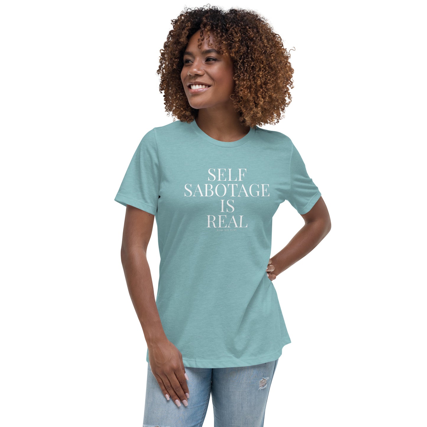 Self Sabotage is Real Women's Relaxed T-Shirt