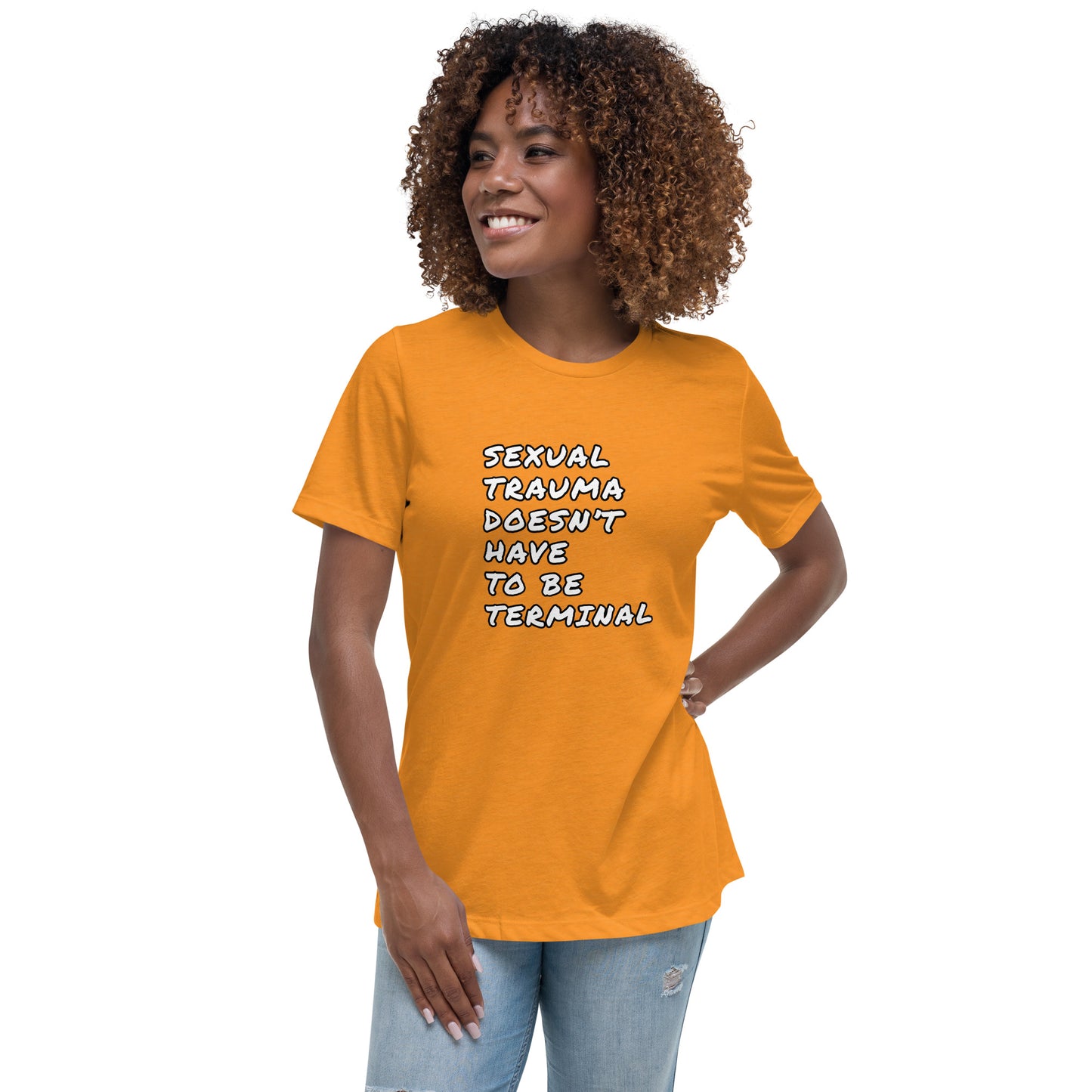 Sexual Trauma Doesn’t Have To Be Terminal Women's Relaxed T-Shirt