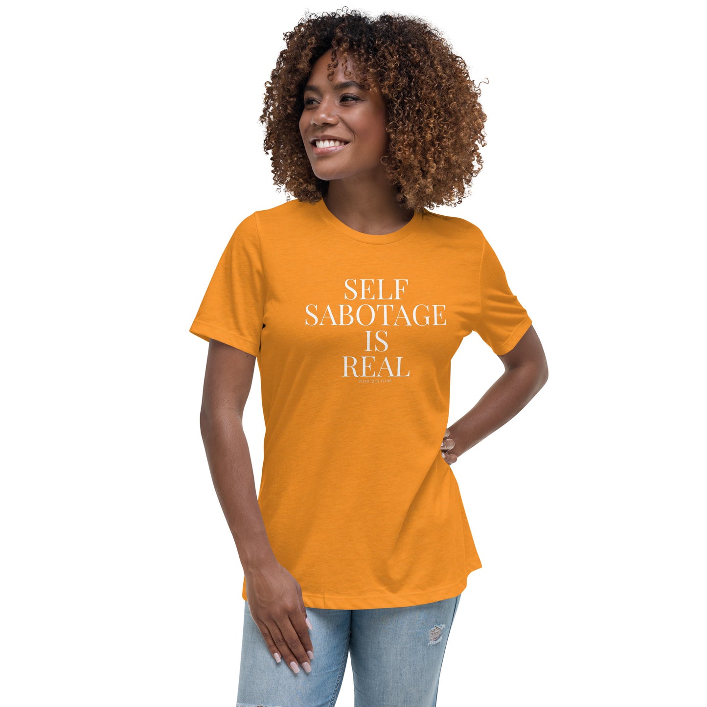 Self Sabotage is Real Women's Relaxed T-Shirt