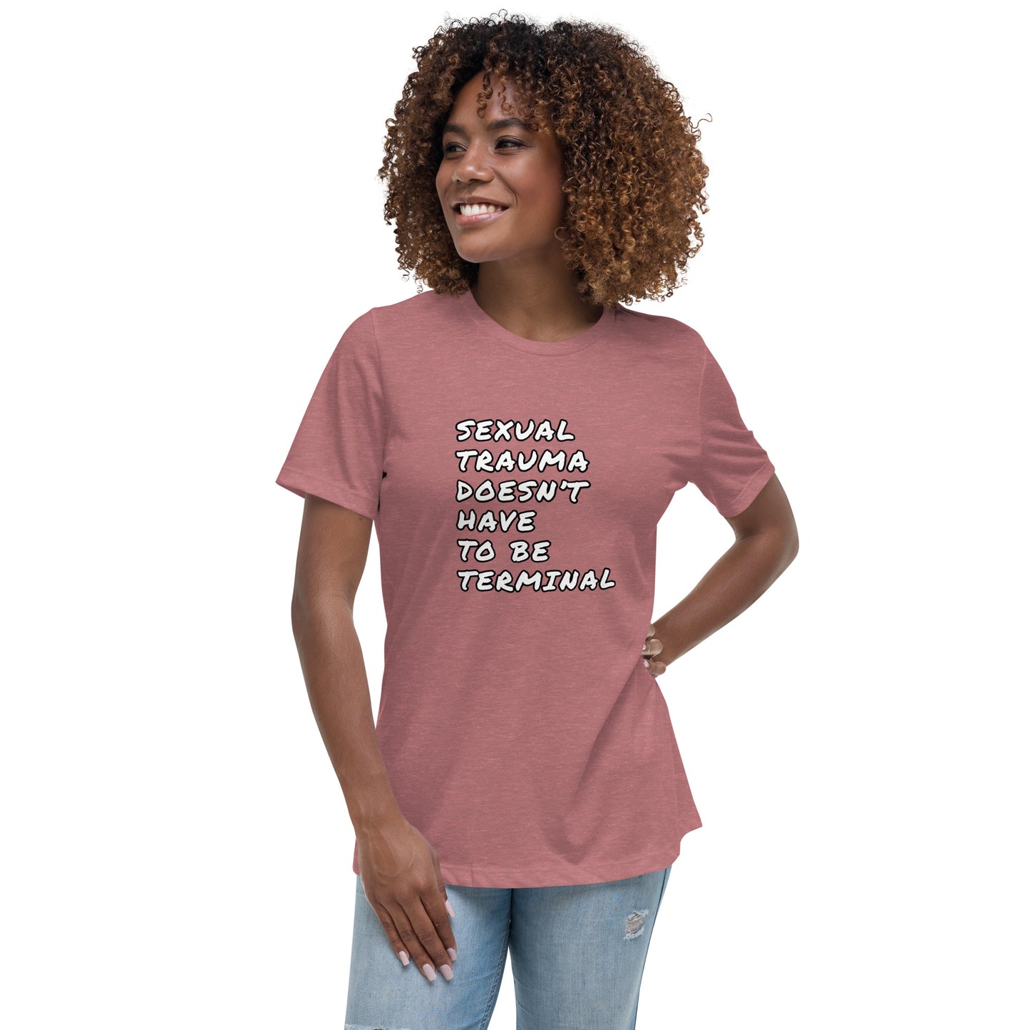 Sexual Trauma Doesn’t Have To Be Terminal Women's Relaxed T-Shirt