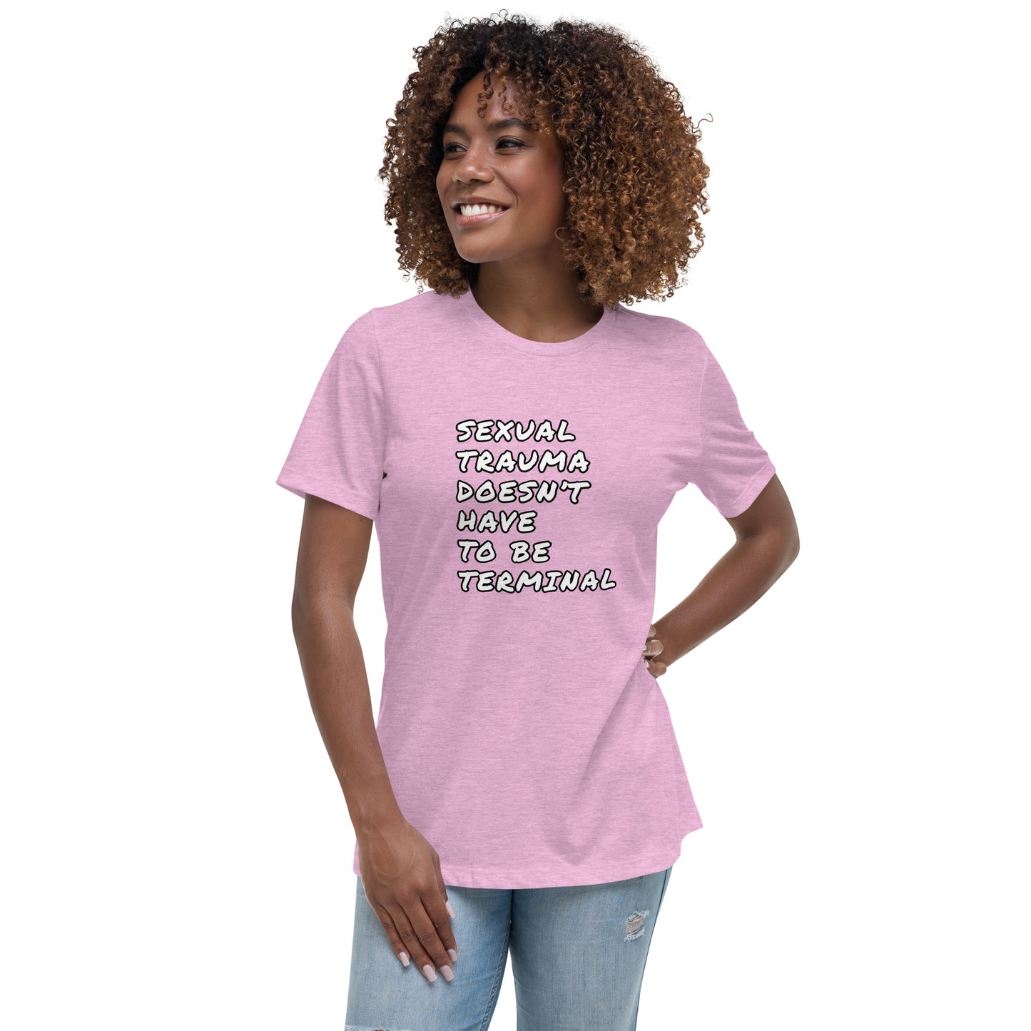 Sexual Trauma Doesn’t Have To Be Terminal Women's Relaxed T-Shirt