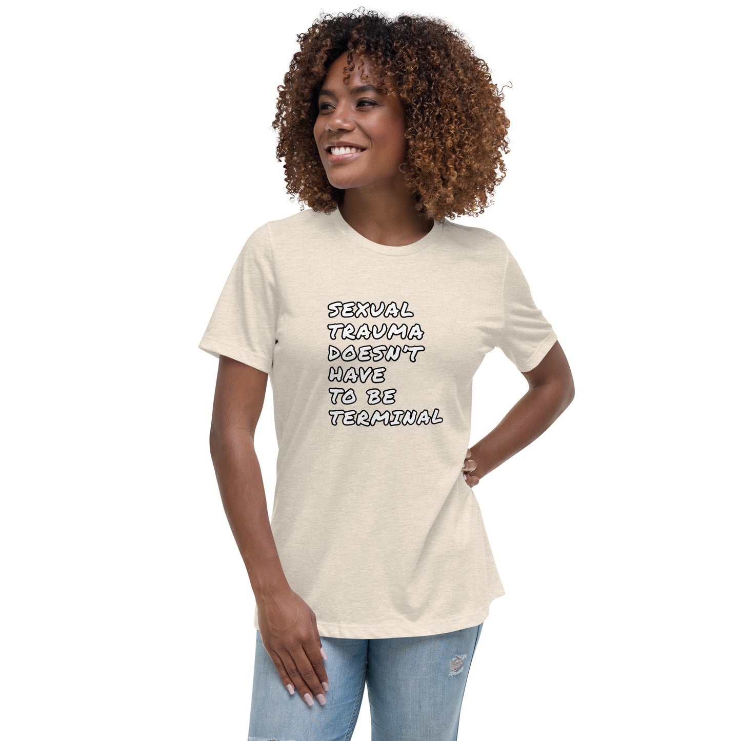 Sexual Trauma Doesn’t Have To Be Terminal Women's Relaxed T-Shirt