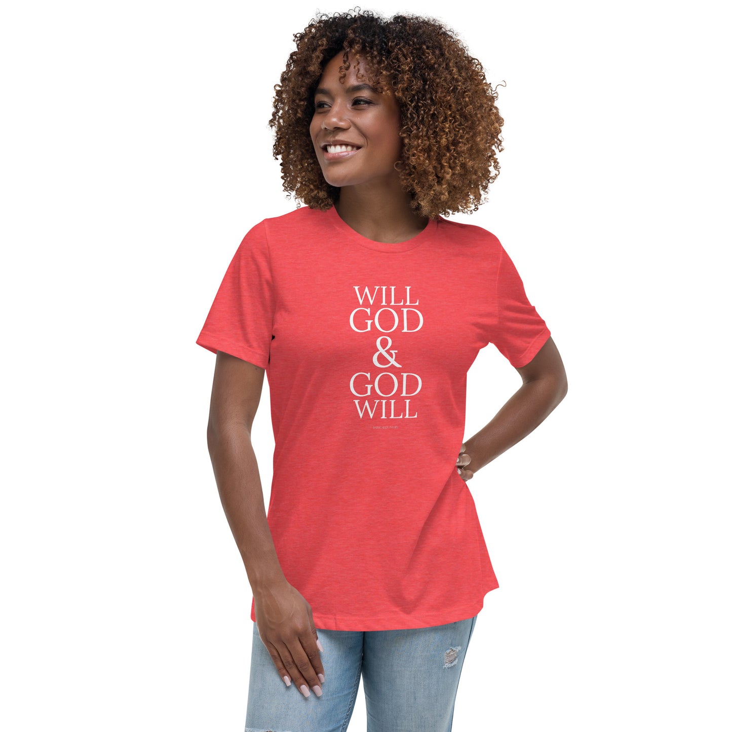 Will God & God Will Women's Relaxed T-Shirt Women's Relaxed T-Shirt