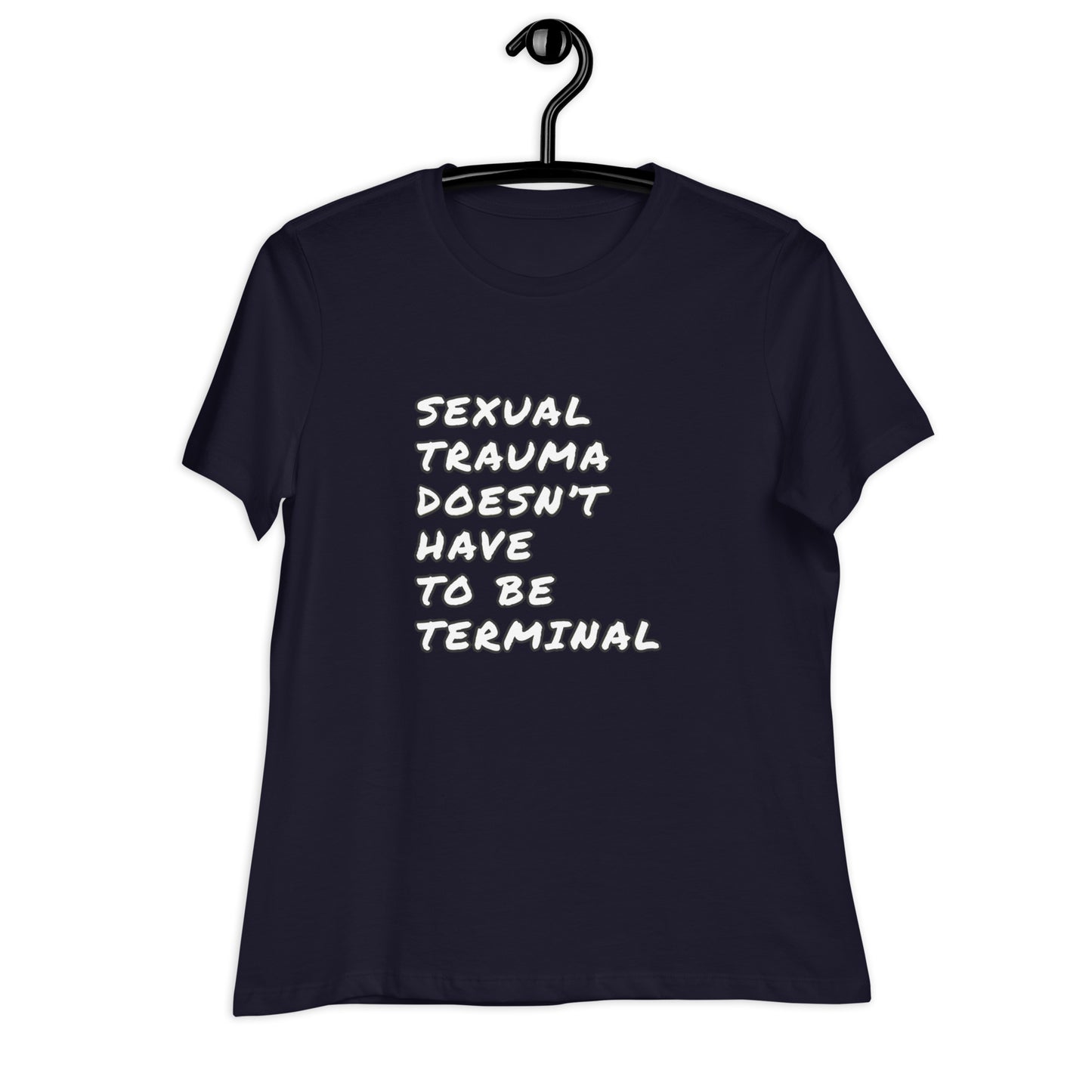 Sexual Trauma Doesn’t Have To Be Terminal Women's Relaxed T-Shirt