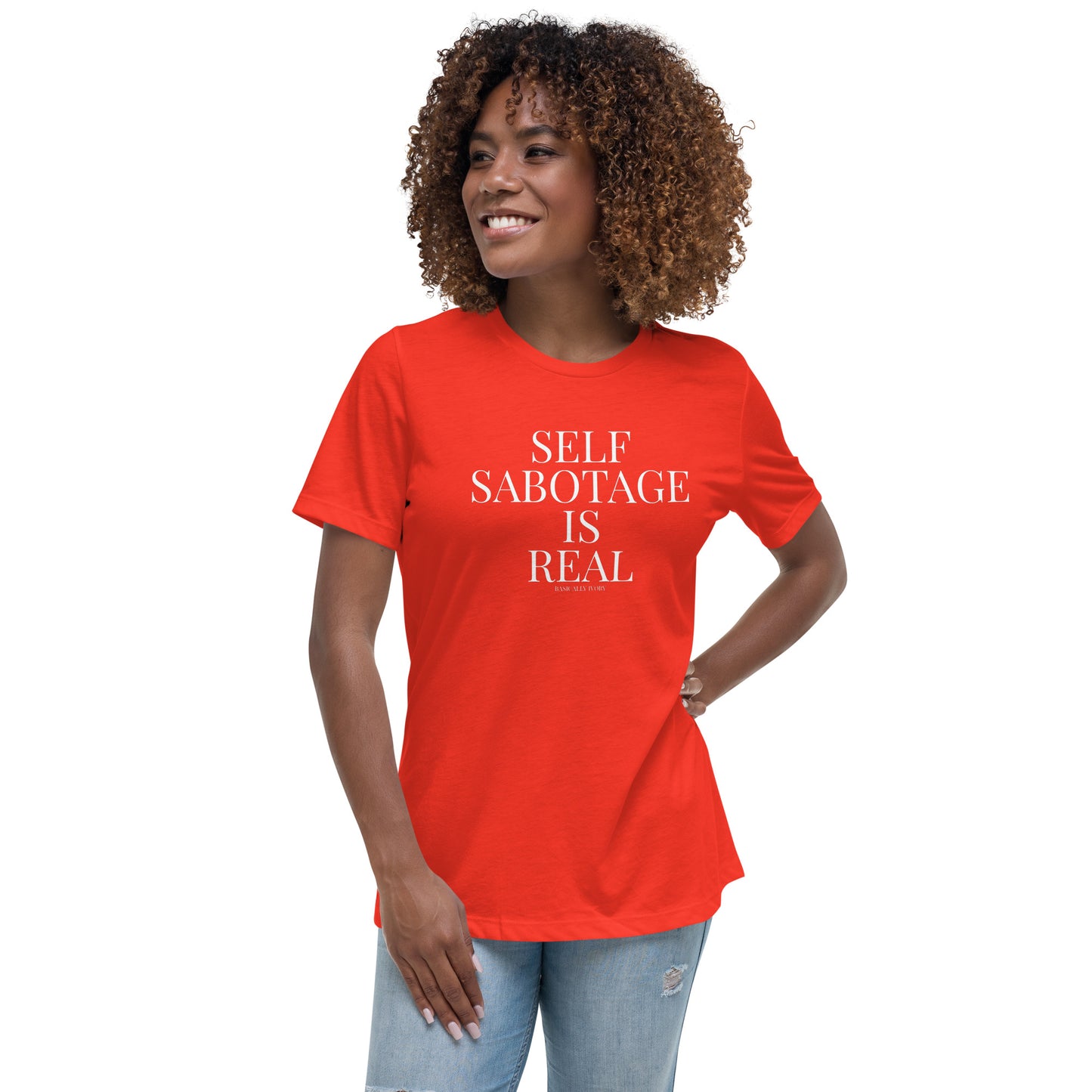 Self Sabotage is Real Women's Relaxed T-Shirt